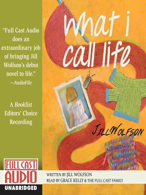 Title details for What I Call Life by Jill Wolfson - Available